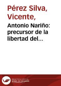 Antonio Nariño: precursor de la libertad del pensamiento y de imprenta