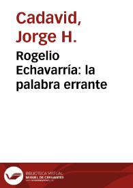 Rogelio Echavarría: la palabra errante