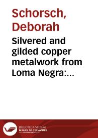 Silvered and gilded copper metalwork from Loma Negra: manufacture and aesthetics