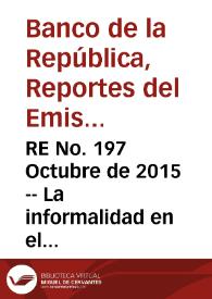 RE No. 197 Octubre  de 2015 -- La informalidad en el mercado laboral colombiano