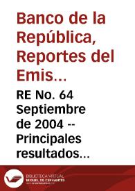 RE No. 64 Septiembre de 2004 -- Principales resultados de la encuesta de costos de transacción de remesas de trabajadores en Colombia