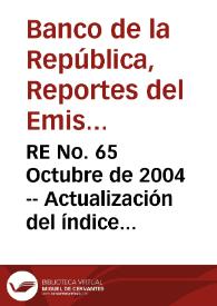 RE No. 65 Octubre de 2004 -- Actualización del índice de tasa de cambio real de competitividad (ITCR-C)