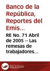 RE No. 71 Abril de 2005 -- Las remesas de trabajadores y las compras a cambistas profesionales en la balanza de pagos de Colombia