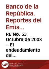 RE No. 53 Octubre de 2003 -- El endeudamiento del sistema financiero y la financiación de importaciones desde 1997 hasta junio de 2003