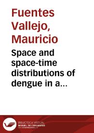 Space and space-time distributions of dengue in a hyper-endemic urban space: the case of Girardot, Colombia = Distribución espacial y espaciotemporal del dengue en un espacio urbano hiperendémico: El caso de Girardot, Colombia