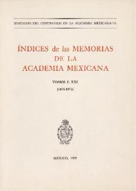 Índices de las memorias de la Academia Mexicana. Tomo 1-21 [1876-1975]