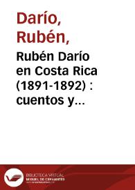 Rubén Darío en Costa Rica (1891-1892) : cuentos y versos, artículos y crónicas 