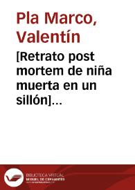 [Retrato post mortem de niña muerta en un sillón] [Material gráfico]