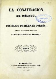 La conjuración de México o los hijos de Hernán Cortés : novela histórica original. Tomo I-II