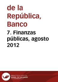 7. Finanzas públicas, agosto 2012