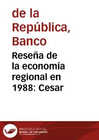 Reseña de la economía regional en 1988: Cesar