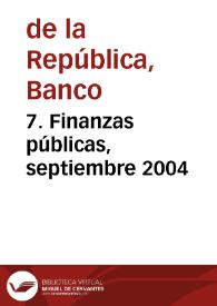 7. Finanzas públicas, septiembre 2004