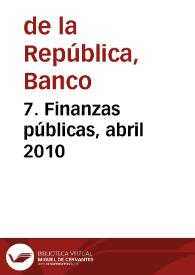 7. Finanzas públicas, abril 2010