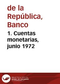 1. Cuentas monetarias, junio 1972