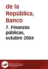 7. Finanzas públicas, octubre 2004