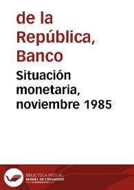 Situación monetaria, noviembre 1985