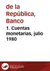 1. Cuentas monetarias, julio 1980