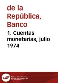 1. Cuentas monetarias, julio 1974