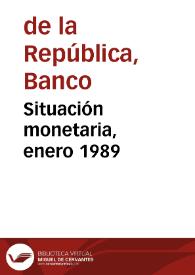 Situación monetaria, enero 1989