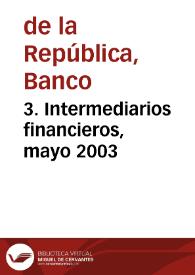 3. Intermediarios financieros, mayo 2003