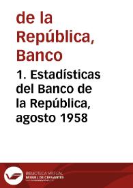 1. Estadísticas del Banco de la República, agosto 1958