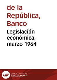 Legislación económica, marzo 1964