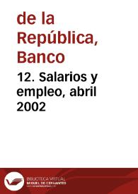 12. Salarios y empleo, abril 2002