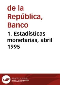 1. Estadísticas monetarias, abril 1995