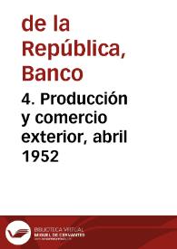 4. Producción y comercio exterior, abril 1952