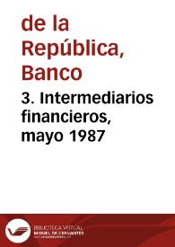 3. Intermediarios financieros, mayo 1987