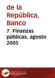 7. Finanzas públicas, agosto 2005