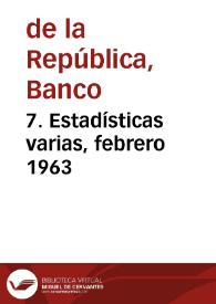 7. Estadísticas varias, febrero 1963