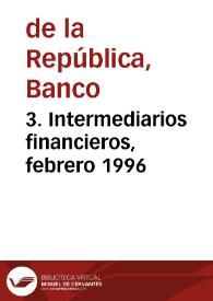 3. Intermediarios financieros, febrero 1996
