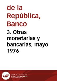 3. Otras monetarias y bancarias, mayo 1976