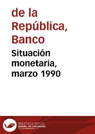 Situación monetaria, marzo 1990