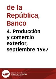 4. Producción y comercio exterior, septiembre 1967