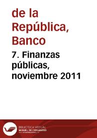 7. Finanzas públicas, noviembre 2011