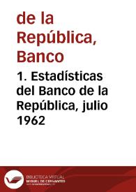 1. Estadísticas del Banco de la República, julio 1962