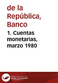 1. Cuentas monetarias, marzo 1980