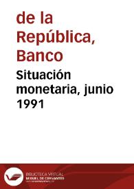 Situación monetaria, junio 1991