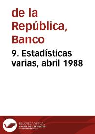 9. Estadísticas varias, abril 1988