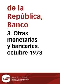 3. Otras monetarias y bancarias, octubre 1973