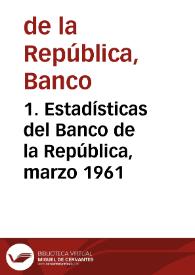 1. Estadísticas del Banco de la República, marzo 1961