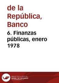 6. Finanzas públicas, enero 1978