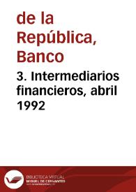 3. Intermediarios financieros, abril 1992