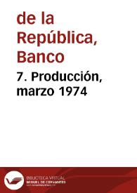 7. Producción, marzo 1974
