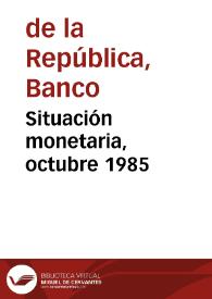 Situación monetaria, octubre 1985