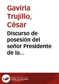 Discurso de posesión del señor Presidente de la República de Colombia, César Gaviria Trujillo (agosto 7 de 1990)