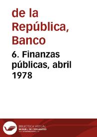 6. Finanzas públicas, abril 1978