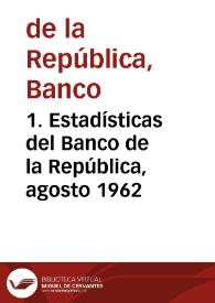 1. Estadísticas del Banco de la República, agosto 1962